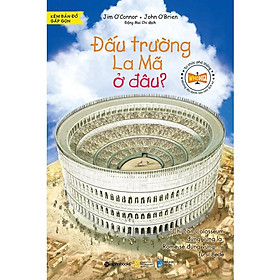 Tri thức phổ thông những địa danh làm nên lịch sử: Đấu trường La Mã ở đâu? - Bản Quyền