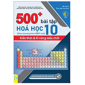 Sách - 500+ Bài Tập Hóa Học 10 Kiến thức và Kĩ năng mấu chốt