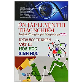 Sách Ôn Tập Luyện Thi Trắc Nghiệm THPT Quốc Gia 2020 - Khoa Học Tự Nhiên