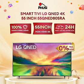Mua Smart Tivi LG QNED 55QNED80SRA 4K 55 Inch - HÀNG CHÍNH HÃNG ( CHỈ GIAO HCM )