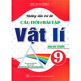 Hướng Dẫn Trả Lời Câu Hỏi Và Bài Tập Vật Lí 9 - Khoa Học Tự Nhiên (Bám Sát SGK Kết Nối Tri Thức Với Cuộc Sống) - HA