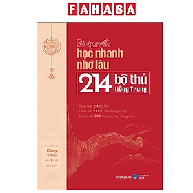 Sách - Bí Quyết Học Nhanh Nhớ Lâu 214 Bộ Thủ Tiếng Trung - NXB Dân Trí