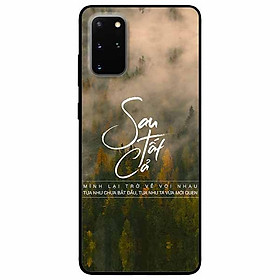 Ốp lưng in cho Samsung S20 Plus Mẫu Sau Tất Cả