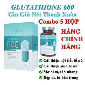COMBO 5 HỘP Viên Uống Glutathione 600 - Viên Uống Nám Trắng Da Glutathione