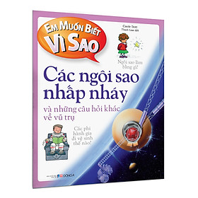 Hình ảnh  Em muốn biết vì sao (Bộ mới) - Các ngôi sao nhấp nháy và những câu hỏi khác về vũ trụ