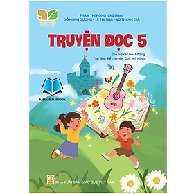 Truyện đọc 5 (Bổ trợ các hoạt động Tập đọc, Kể chuyện, Đọc mở rộng) (Kết Nối)