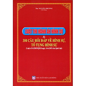 Hình ảnh Luật Thi Hành Án Hình Sự Và 350 Câu Hỏi Đáp Về Hình Sự, Tố Tụng Hình Sự (Luật Số 41/2019/QH14 Ngày 14-6-2019 Của Quốc Hội)