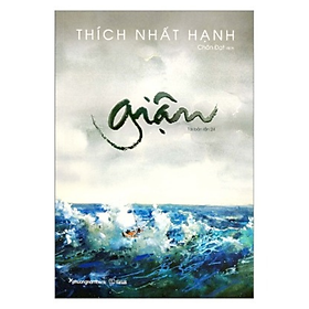 Giận - Thiền sư Thích Nhất Hạnh (Tái bản)