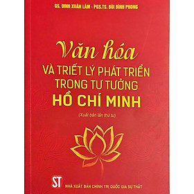 Sách - Văn hóa và triết lý phát triển trong tư tưởng Hồ Chí Minh (xuất bản lần thứ tư)