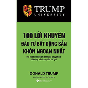 Hình ảnh 100 Lời Khuyên Đầu Tư Bất Động Sản Khôn Ngoan Nhất (Bài Học Kinh Nghiệm Từ Những Chuyên Gia Bất Động Sản Hàng Đầu Thế Giới) (Tái Bản)