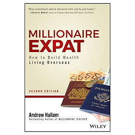 Download sách Millionaire Expat, Second Edition: How To Build Wealth Living Overseas