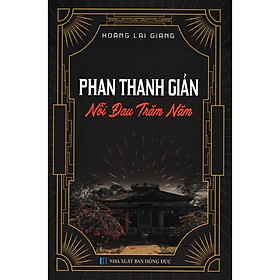  Phan Thanh Giản - Nỗi Đau Trăm Năm (Hoàng Lại Giang)