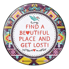 Gối Ôm Tròn Find A Beautiful Place & Get Lost - GOZTE117