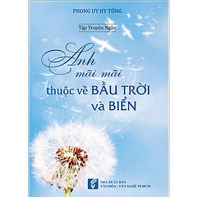 Anh Mãi Mãi Thuộc Về Bầu Trời Và Biển 