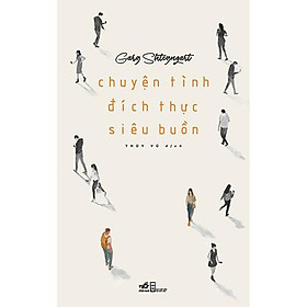 Sách - Chuyện Tình Đích Thực Siêu Buồn (tặng kèm bookmark thiết kế)