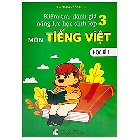 Kiểm Tra, Đánh Giá Năng Lực Học Sinh Lớp 3 - Môn Tiếng Việt - Học Kì 1