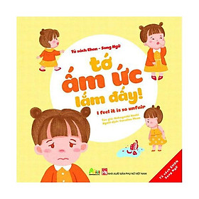 Ehon Song Ngữ - Tớ Ấm Ức Lắm Đấy!
