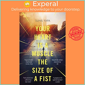 Sách - Your Heart is a Muscle the Size of a Fist by Sunil Yapa (UK edition, paperback)