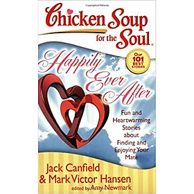Hình ảnh sách Chicken Soup for the Soul: Happily Ever After: Fun and Heartwarming Stories about Finding and Enjoying Your Mate 