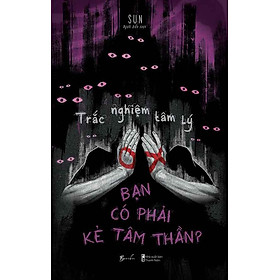 Trắc Nghiệm Tâm Lý - Bạn Có Phải Kẻ Tâm Thần