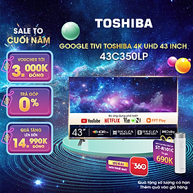 Google Tivi TOSHIBA 43 inch 43C350LP, Smart TV Màn Hình LED 4K UHD - Loa 24W - Hàng Chính Hãng