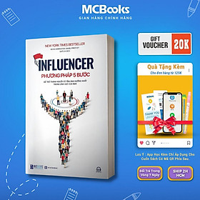 Influencer - Phương Pháp 5 Bước Để Trở Thành Người Có Tầm Ảnh Hưởng Nhất Trong Lĩnh Vực Của Bạn - MCBooks - Phương Linh