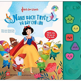 Sách Tương Tác - Sách Âm Thanh (Từ 0 - 6 Tuổi) - Nàng Bạch Tuyết Và Bảy Chú Lùn