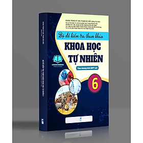 Sách - Bộ đề kiểm tra tham khảo khoa học tự nhiên 6 ( theo chương trình GDPT mới ) (TH)