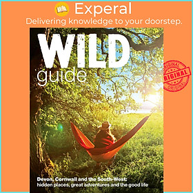 Sách - Wild Guide - Devon, Cornwall and South West : Hidden Places, Great  by Daniel Start (UK edition, Trade Paperback)