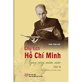 Sách - (Trọn bộ 2 tập) Chủ tịch Hồ Chí Minh ngày này năm xưa – Dương Quốc Trung - NXB Chính trị Quốc gia Sự thật