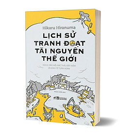 Lịch Sử Tranh Đoạt Tài Nguyên Thế Giới