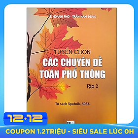 Tuyển Chọn Các Chuyên Đề Toán Phổ Thông - Tập 2
