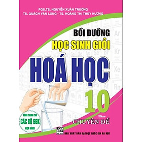 Bồi Dưỡng Học Sinh Giỏi Hóa Học 10 Theo Chuyên Đề (Biên Soạn Theo Chương Trình GDPT Mới)
