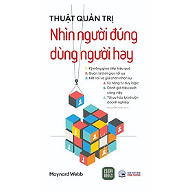 Sách - Thuật Quản Trị - Nhìn Người Đúng, Dùng Người Hay - Maynard Webb - 1980 Books