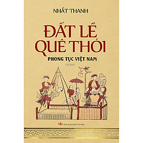 [Download Sách] Đất Lề Quê Thói - Phong Tục Việt Nam (Bìa Mềm)(Tái Bản 2020)