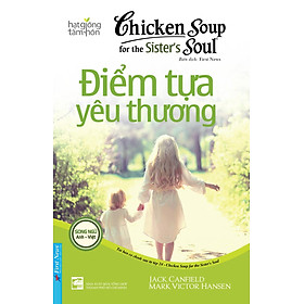 Sách Chicken Soup For The Soul - Điểm Tựa Yêu Thương (Song Ngữ Anh Việt)