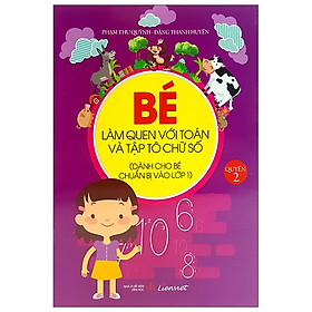 Bé Làm Quen Với Toán Và Tập Tô Chữ Số - Quyển 2