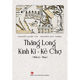 Sách - Thăng Long Kinh Kì - Kẻ chợ: Thời Lê-Trịnh