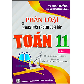 Hình ảnh Sách - Phân Loại Và Giải Chi Tiết Các Dạng Bài Tập Toán Lớp 11 - Tập 2 ( Bám Sát sgk kết nối tri thức với cuộc sống)