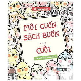 Một Cuốn Sách Buồn… Cười - Vui Vẻ Không Quạu Nha 2