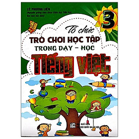 [Download Sách] Tổ Chức Trò Chơi Học Tập Trong Dạy - Học Tiếng Việt 3