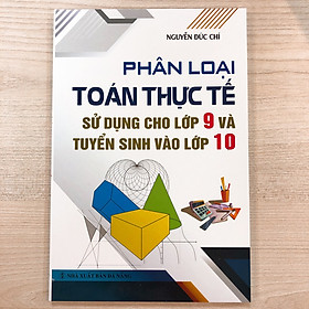 [Download Sách] Phân Loại Toán Thực Tế Sử Dụng Cho Lớp 9 Và Tuyển Sinh Vào Lớp 10