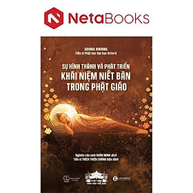 Sự Hình Thành Và Phát Triển Khái Niệm Niết Bàn Trong Phật Giáo