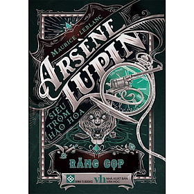 Sách Arsène Lupin - Siêu Trộm Hào Hoa - Răng Cọp