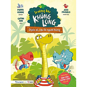 Trường Học Khủng Long 1 - Diplo Ơi, Cậu Là Người Hùng