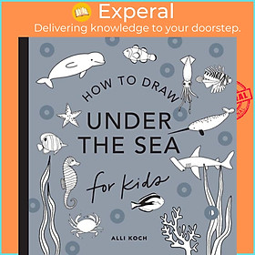 Sách - Under the Sea: How to Draw Books for Kids by Alli Koch (UK edition, paperback)