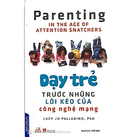 Dạy Trẻ Trước Những Lôi Kéo Của Công Nghệ Mạng - Lucy Jo Palladino - Vanlangbooks