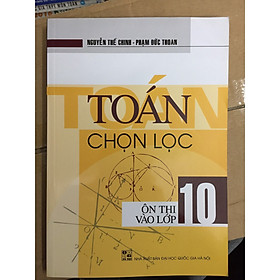 [Download Sách] Toán chọn lọc ôn thi vào lớp 10