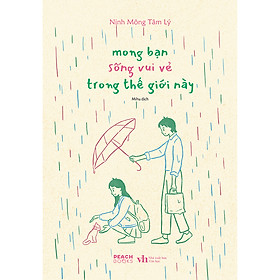 Mong bạn sống vui vẻ trong thế giới này