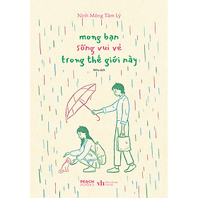 Mong Bạn Sống Vui Vẻ Trong Thế Giới Này